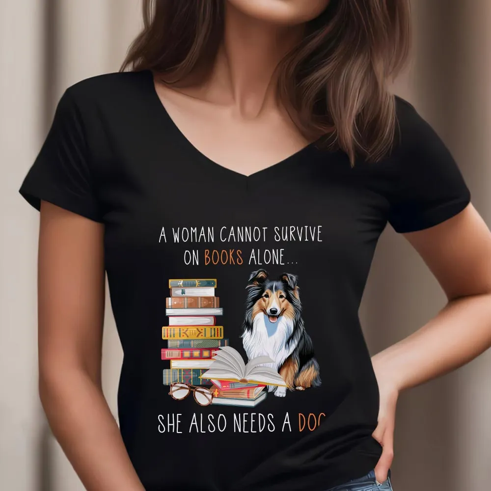 A Woman Cannot Survive On Books Alone She Also Needs A Sheltie Retriever Dog Book Lovers Gift Women's V-neck T-shirt TSVB348
