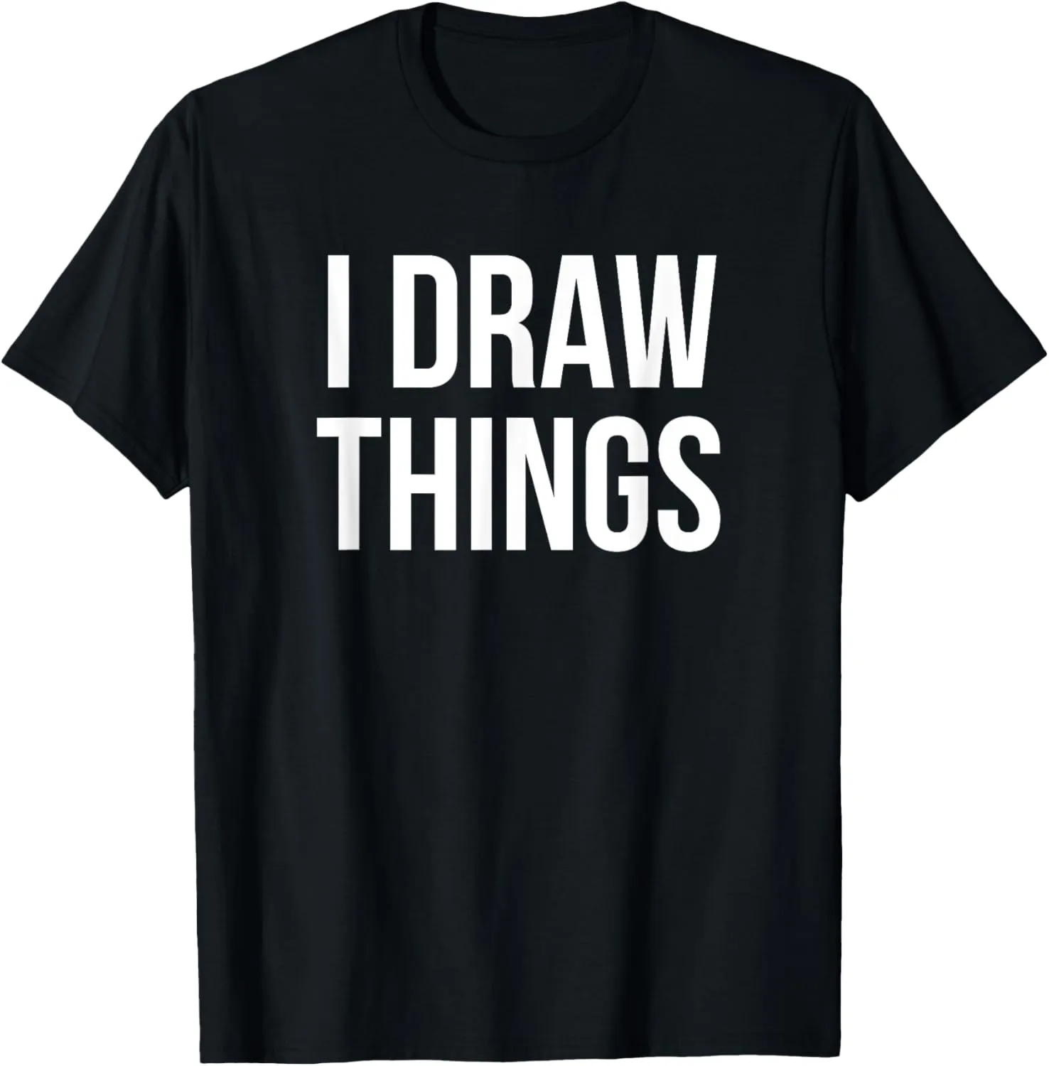 I Draw Things Drawing Sketch Artist Gift T-Shirt